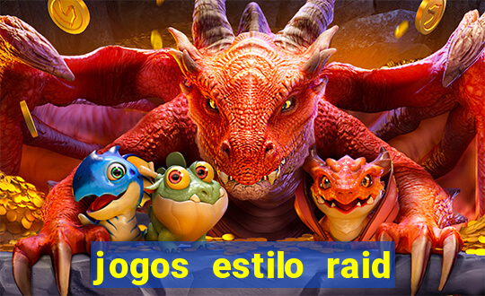 jogos estilo raid shadow legends